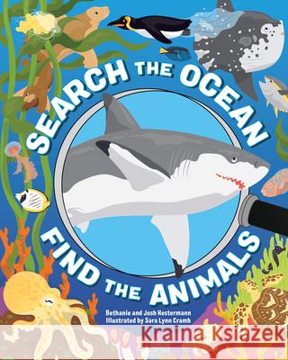 Search the Ocean, Find the Animals Bethanie Hestermann Josh Hestermann Sara Lynn Cramb 9781648761270