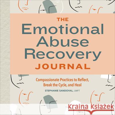 The Emotional Abuse Recovery Journal: Compassionate Practices to Reflect, Break the Cycle, and Heal Stephanie Sandoval 9781648762994 Callisto