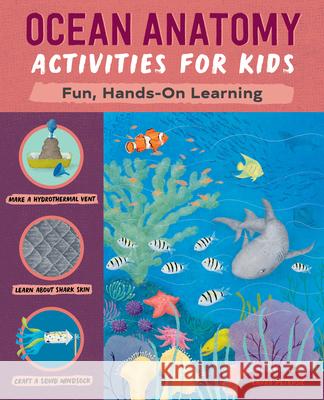 Ocean Anatomy Activities for Kids: Fun, Hands-On Learning Laura Petrusic 9781648763243 Rockridge Press