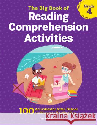 The Big Book of Reading Comprehension Activities, Grade 4: 100 Activities for After-School and Summer Reading Fun Susan B. Katz 9781648763304
