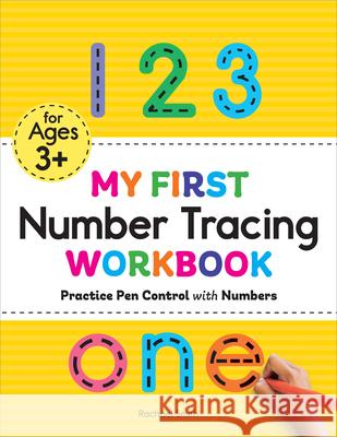 My First Number Tracing Workbook: Practice Pen Control with Numbers Rachael Smith 9781648764028 Rockridge Press