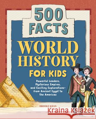 World History for Kids: 500 Facts Khan, Brooke 9781648764370 Rockridge Press
