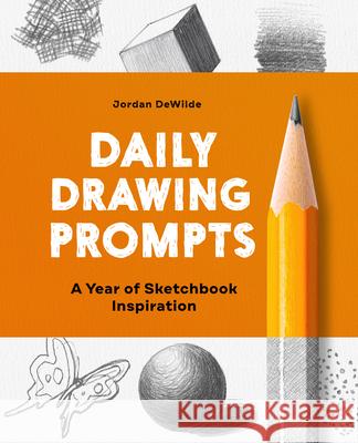 Daily Drawing Prompts: A Year of Sketchbook Inspiration Jordan Dewilde 9781648764844