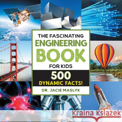 Fascinating Engineering Book for Kids: 500 Dynamic Facts! Maslyk, Jacie 9781648764912 Rockridge Press