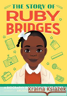 The Story of Ruby Bridges: A Biography Book for New Readers Arlisha Norwood Alston 9781648765391 