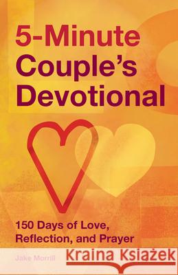 5-Minute Couple's Devotional: 150 Days of Love, Reflection, and Prayer Jake Morrill 9781648765544 Rockridge Press