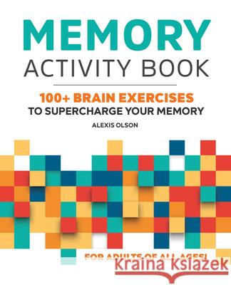Memory Activity Book: 100+ Brain Exercises to Supercharge Your Memory Olson 9781648766664
