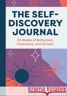 The Self-Discovery Journal: 52 Weeks of Reflection, Inspiration, and Growth Yana Lechtman 9781648767678