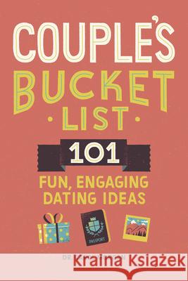 Couple's Bucket List: 101 Fun, Engaging Dating Ideas Morgan, Carol 9781648768231