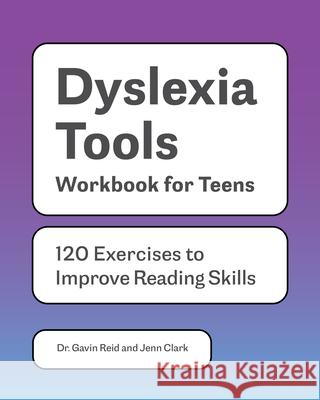 Dyslexia Tools Workbook for Teens: 120 Exercises to Improve Reading Skills Clark, Jenn 9781648769214 Rockridge Press