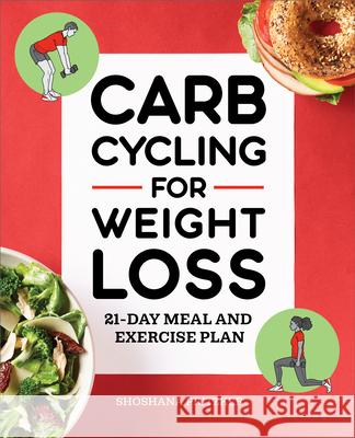 Carb Cycling for Weight Loss: 21-Day Meal and Exercise Plan Shoshana Pritzker 9781648769740 Rockridge Press