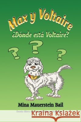 Max y Voltaire ¿Dónde está Voltaire? Mina Mauerstien Bail, Michael Swaim 9781648830587