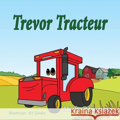 Trevor Tracteur: Français Children's language Title Molly O'Connor, Ry Gordon, Harold Raley 9781648830884