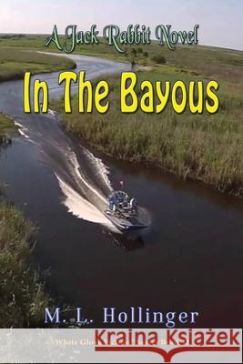 In The Bayous M L Hollinger 9781648831423 Totalrecall Publications, Inc.