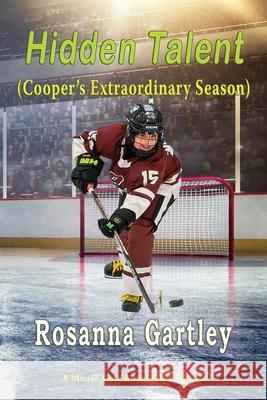 Hidden Talent Cooper's Extraordinary Season Rosanna Gartley 9781648832147 TotalRecall Press