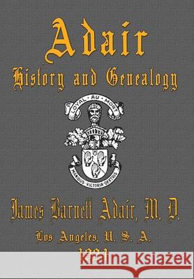 Adair History and Genealogy M. D. James Barnett Adair Mary Ellen Vail 9781648833427