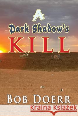 A Dark Shadow's Kill Bob Doerr 9781648833984 Totalrecall Publications, Inc.