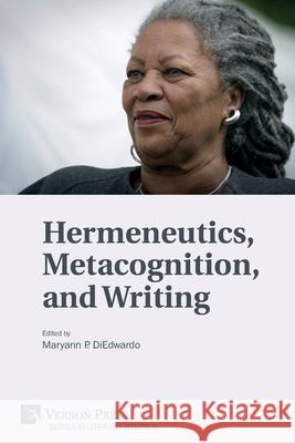 Hermeneutics, Metacognition, and Writing Maryann Pasda Diedwardo 9781648890277 Vernon Press