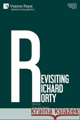 Revisiting Richard Rorty Pedro G Moreira 9781648890284 Vernon Press