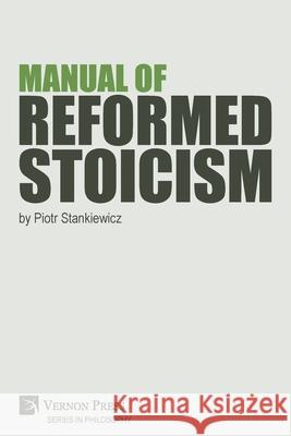 Manual of Reformed Stoicism Piotr Stankiewicz 9781648890321