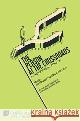 The Person at the Crossroads: A Philosophical Approach James Beauregard, Giusy Gallo, Claudia Stancati 9781648890987