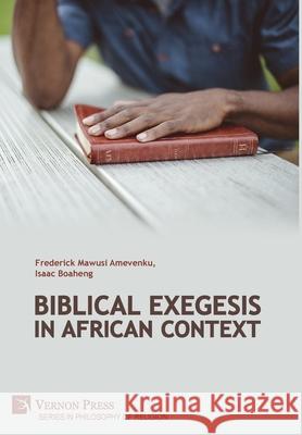 Biblical Exegesis in African Context Isaac Boaheng 9781648891762 Vernon Press