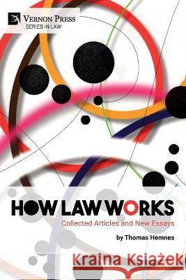 How Law Works: Collected Articles and New Essays Thomas Hemnes 9781648892394 Vernon Press