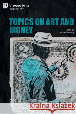 Topics on Art and Money Adrià Harillo Pla 9781648892486 Vernon Press