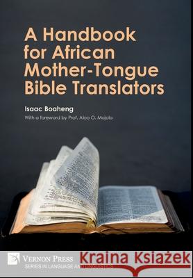 A Handbook for African Mother-Tongue Bible Translators Isaac Boaheng   9781648892936 Vernon Press