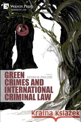 Green Crimes and International Criminal Law Regina M Paulose 9781648893001