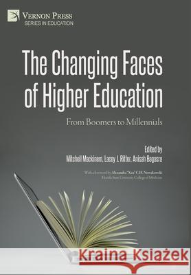 The Changing Faces of Higher Education: From Boomers to Millennials Mitchell B Mackinem, Lacey J Ritter, Anisah Bagasra 9781648893506 Vernon Press