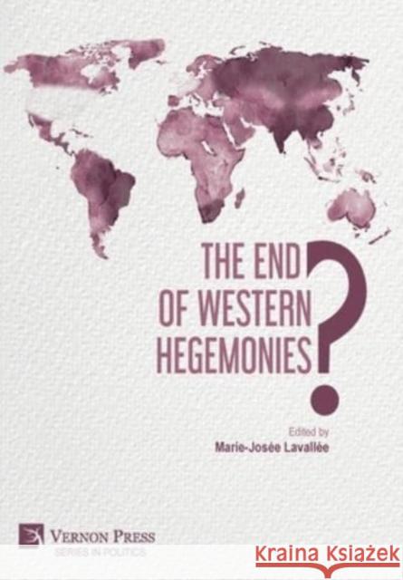 The End of Western Hegemonies? Marie-Josée Lavallée 9781648894688