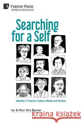 Searching for a Self: Identity in Popular Culture, Media and Society Arthur Asa Berger 9781648894879 Vernon Press