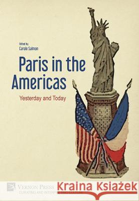 Paris in the Americas: Yesterday and Today Carole Salmon 9781648895050 Vernon Press