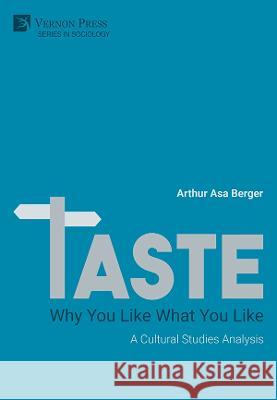 Taste: A Cultural Studies Analysis Arthur Asa Berger 9781648895883 Vernon Press