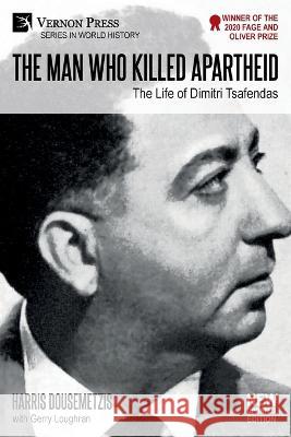 The Man who Killed Apartheid: The Life of Dimitri Tsafendas [B&W] Harris Dousemetzis   9781648896972 Vernon Press