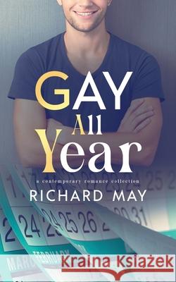 Gay All Year Richard May 9781648900754 Ninestar Press, LLC