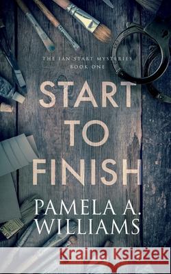 Start to Finish Pamela a. Williams 9781648901164