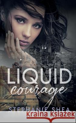 Liquid Courage Stephanie Shea 9781648901515