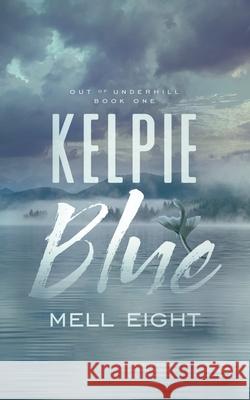 Kelpie Blue Mell Eight 9781648901805 Ninestar Press, LLC
