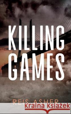 Killing Games Reis Asher 9781648902529 Ninestar Press, LLC