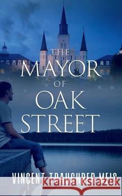 The Mayor of Oak Street Vincent Traughber Meis 9781648902758 Ninestar Press, LLC