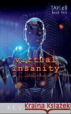 Virtual Insanity Kevin Klehr 9781648905360 Ninestar Press, LLC
