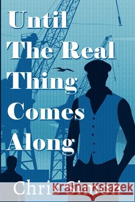 Until the Real Thing Comes Along Chris Simon 9781648907609