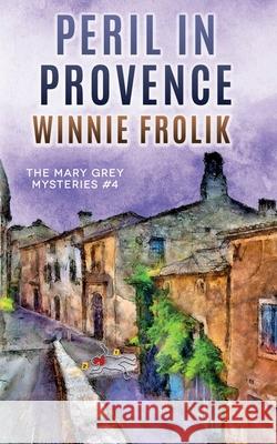 Peril in Provence Winnie Frolik 9781648907999