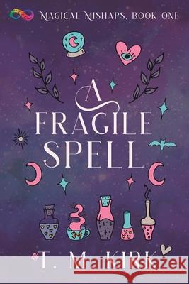 A Fragile Spell T. M. Kirk 9781648909368 Ninestar Press, LLC