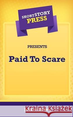 Short Story Press Presents Paid To Scare Jasmine Bowen 9781648910746