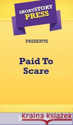 Short Story Press Presents Paid To Scare Jasmine Bowen 9781648910753