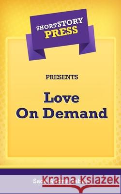 Short Story Press Presents Love On Demand Sade Andria Zabala 9781648911149