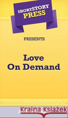 Short Story Press Presents Love On Demand Sade Andria Zabala 9781648911156